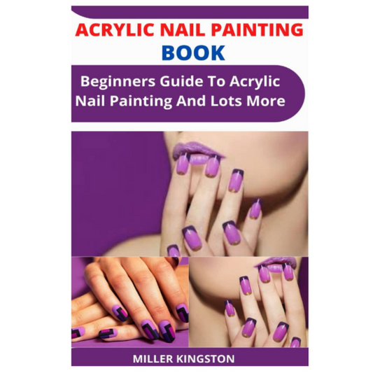 Libro de pintura de uñas acrílicas: guía para principiantes para pintar uñas acrílicas y mucho más